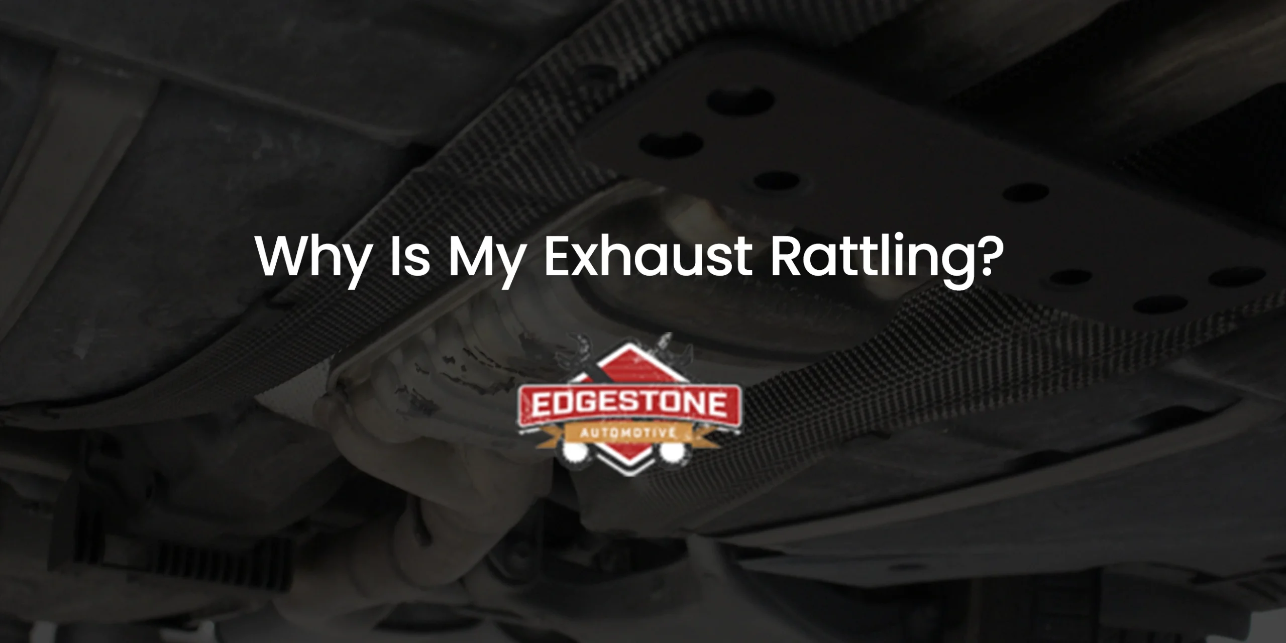 Why Is My Exhaust Rattling?