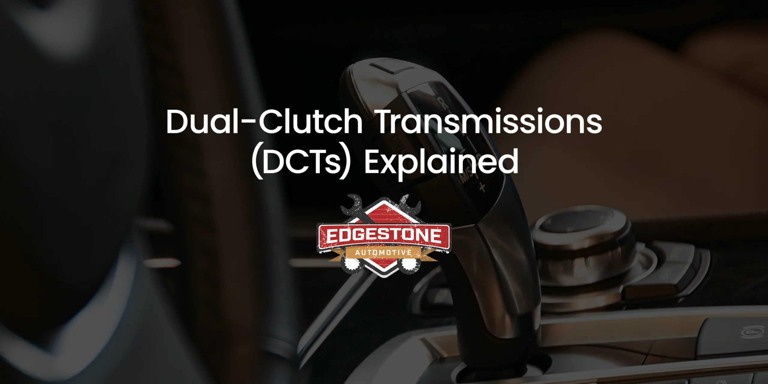 DCT Transmissions Explained